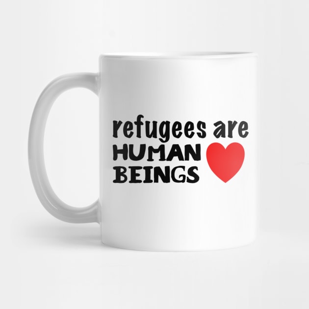 Refugees are Human Beings by JustSomeThings